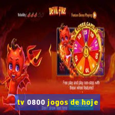 tv 0800 jogos de hoje