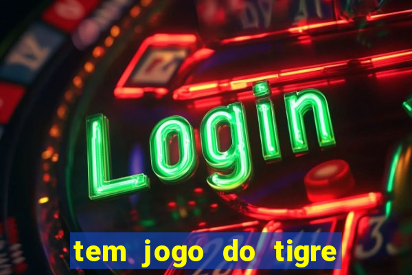 tem jogo do tigre na betano