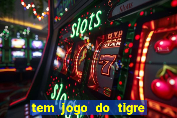 tem jogo do tigre na betano