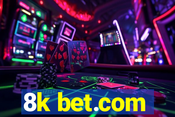 8k bet.com