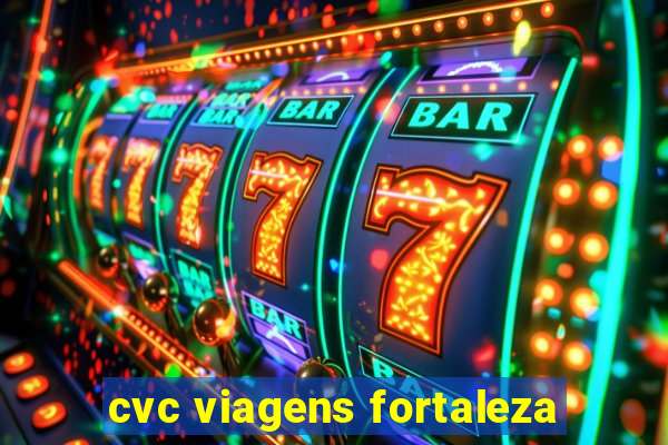 cvc viagens fortaleza