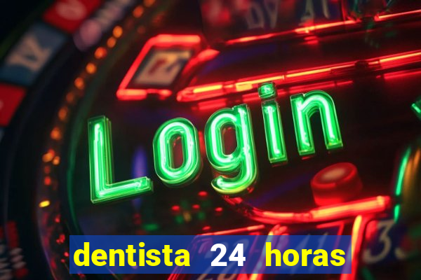 dentista 24 horas em betim