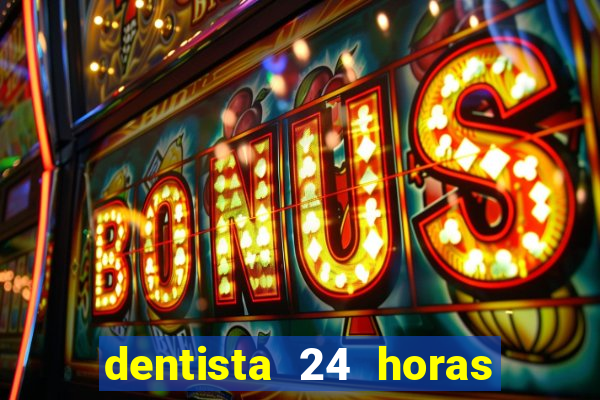 dentista 24 horas em betim