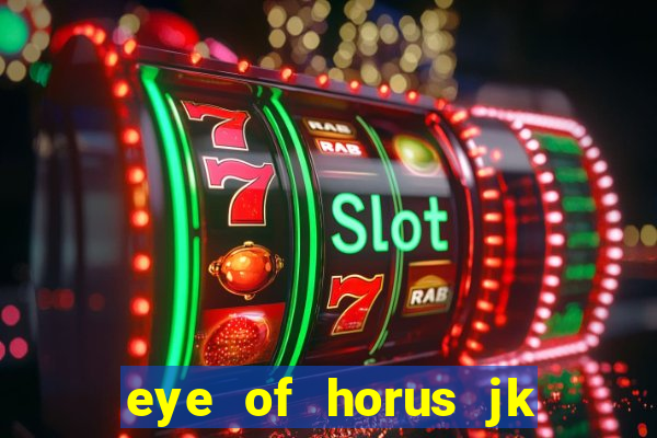 eye of horus jk slot game