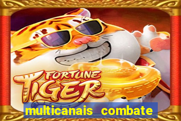 multicanais combate ao vivo