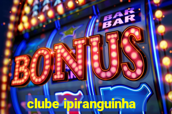 clube ipiranguinha