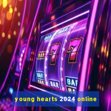 young hearts 2024 online