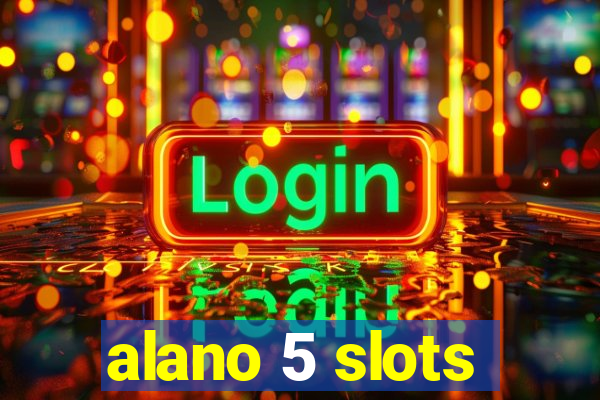 alano 5 slots