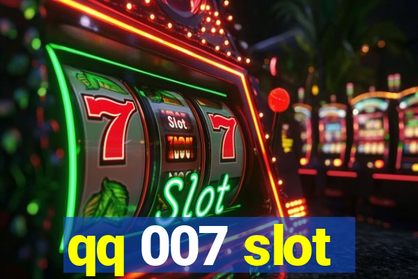 qq 007 slot