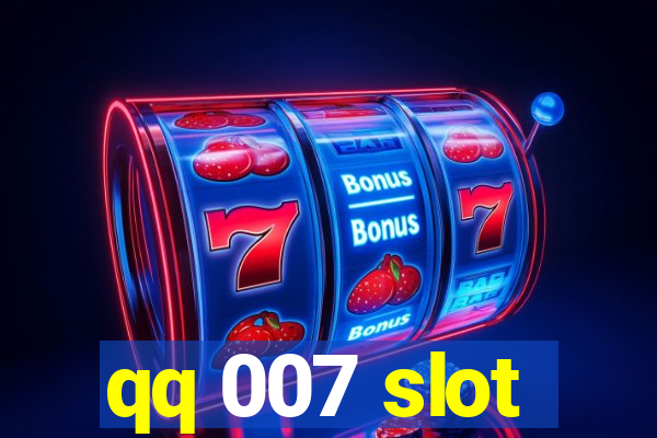 qq 007 slot