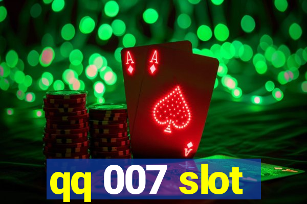 qq 007 slot