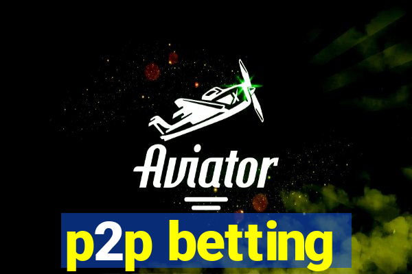 p2p betting