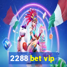 2288 bet vip