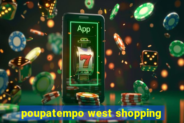 poupatempo west shopping