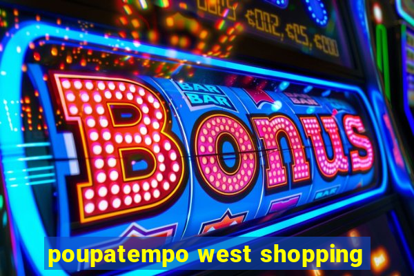 poupatempo west shopping