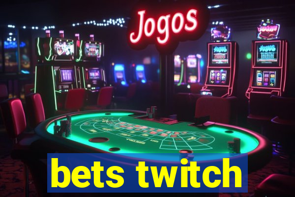 bets twitch