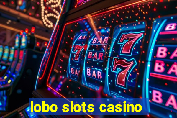 lobo slots casino