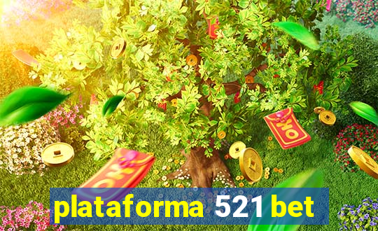 plataforma 521 bet