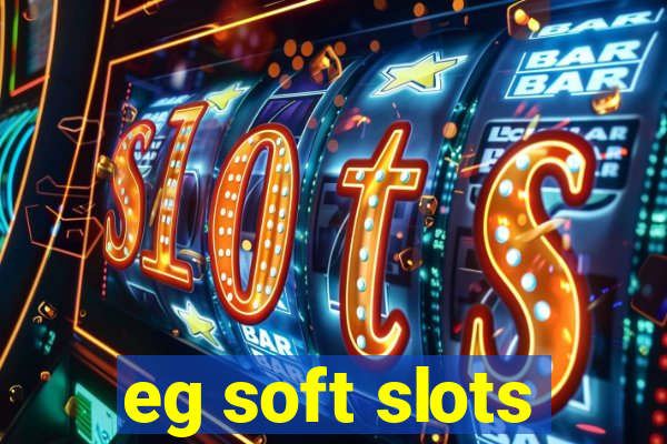 eg soft slots