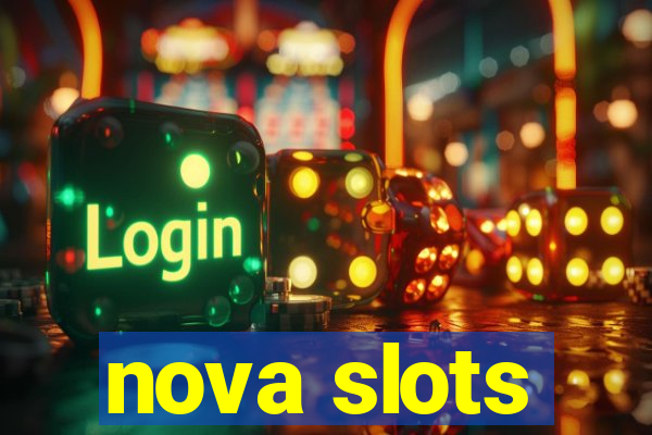 nova slots