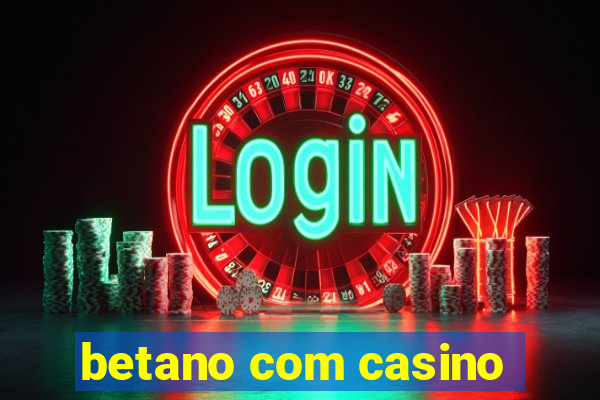 betano com casino