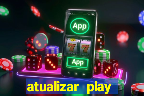 atualizar play store baixar