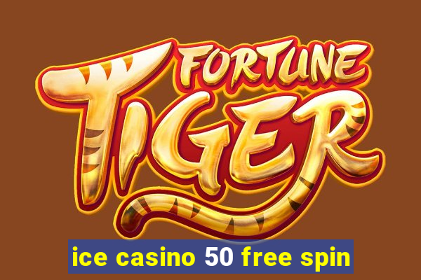 ice casino 50 free spin