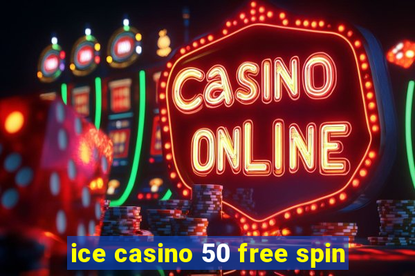 ice casino 50 free spin