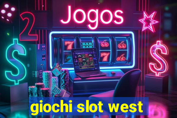 giochi slot west