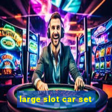 large slot car set