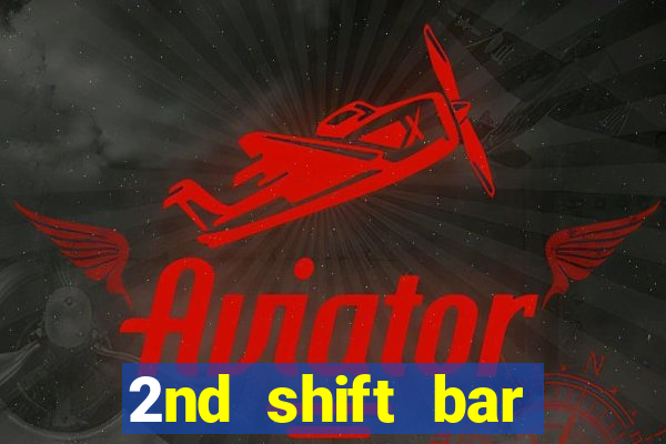 2nd shift bar casino review