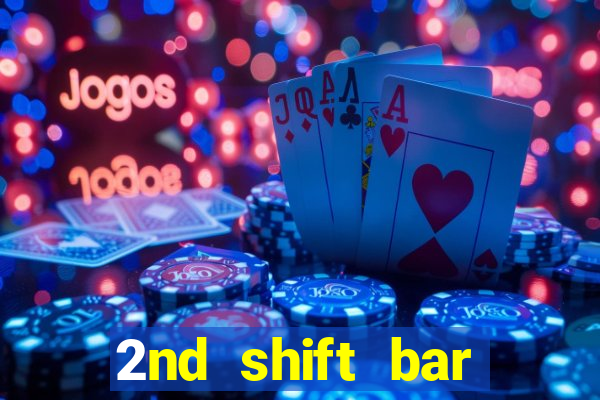 2nd shift bar casino review