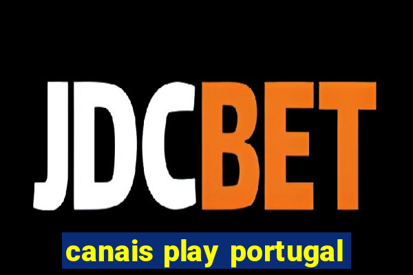 canais play portugal