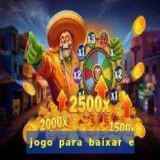 jogo para baixar e ganhar dinheiro