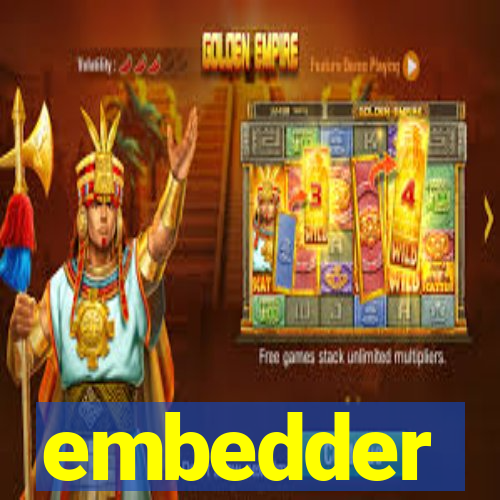 embedder