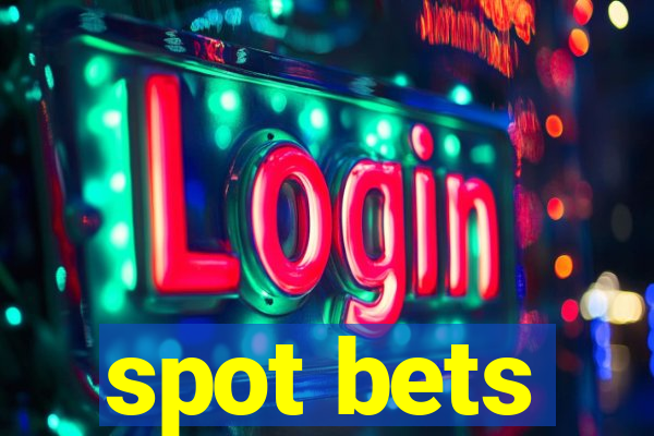 spot bets