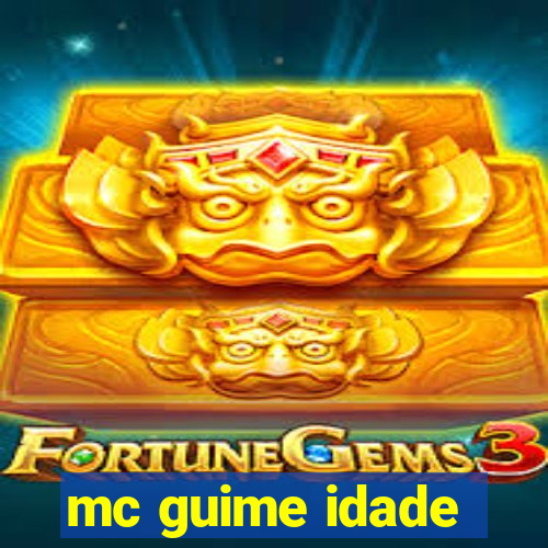 mc guime idade