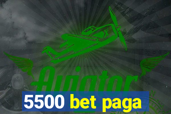 5500 bet paga