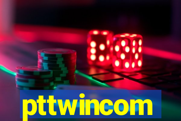 pttwincom