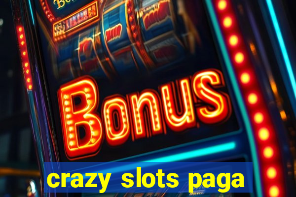 crazy slots paga