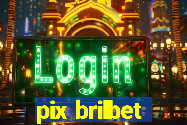 pix brilbet