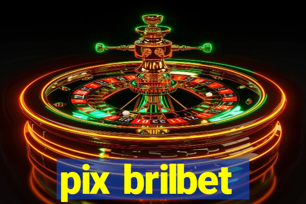 pix brilbet