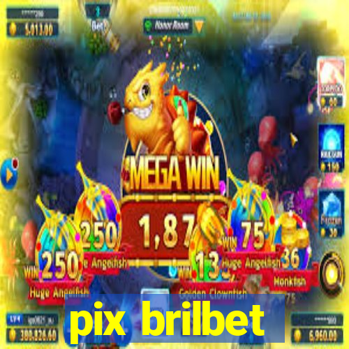 pix brilbet