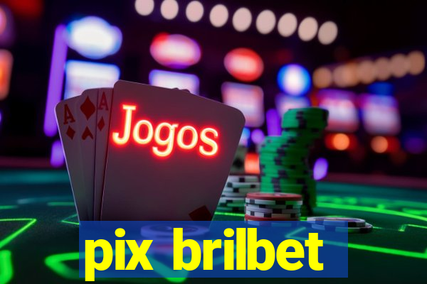 pix brilbet