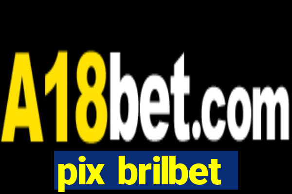 pix brilbet