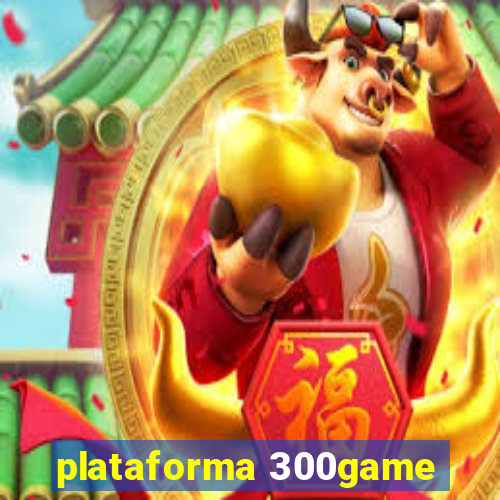 plataforma 300game