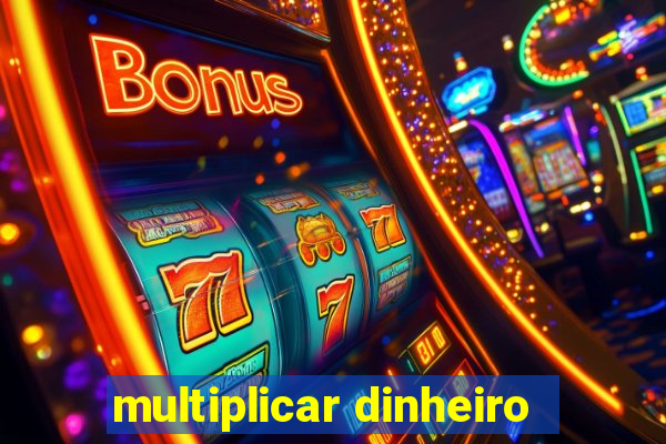 multiplicar dinheiro