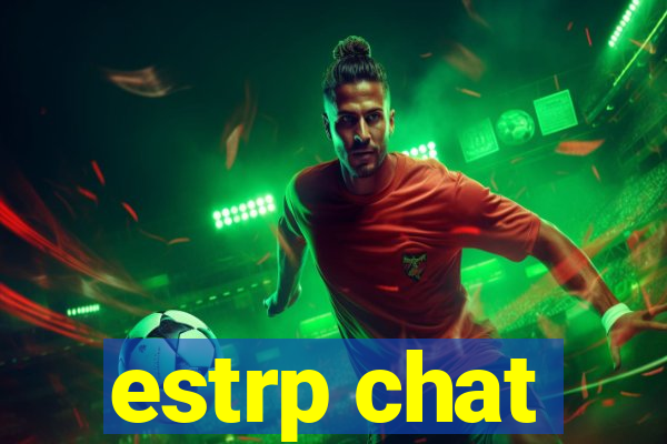 estrp chat