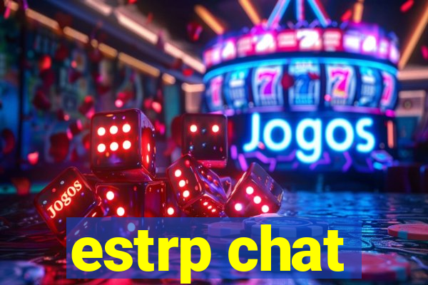 estrp chat