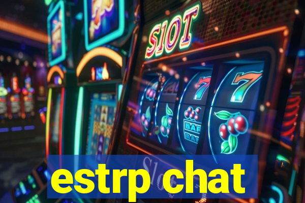 estrp chat